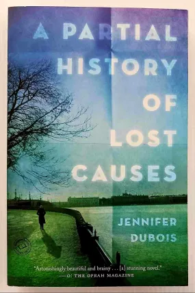 A PARTIAL HISTORY OF LOST CAUSES - Jennifer duBois